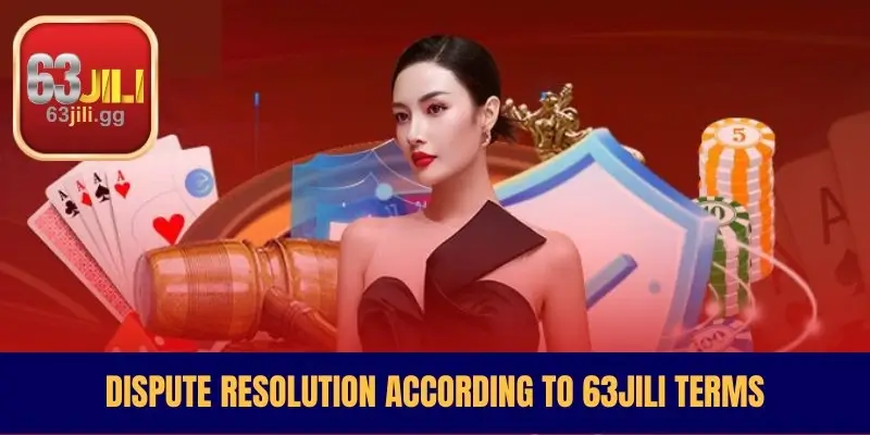 Dispute Resolution According to 63JILI Terms