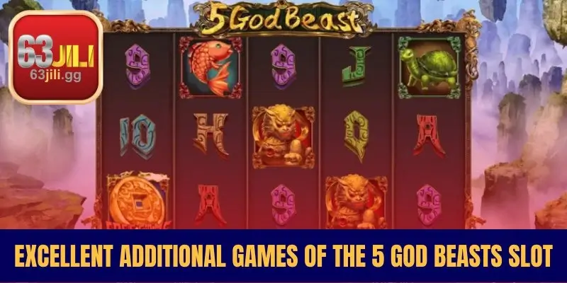 Excellent Additional Games of the 5 God Beasts Slot