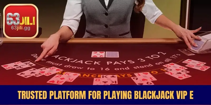 Trusted Platform for Playing Blackjack Vip E