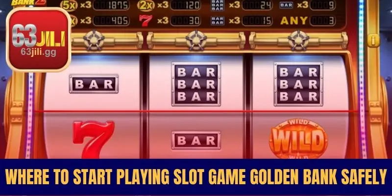 Where To Start Playing Slot Game Golden Bank Safely