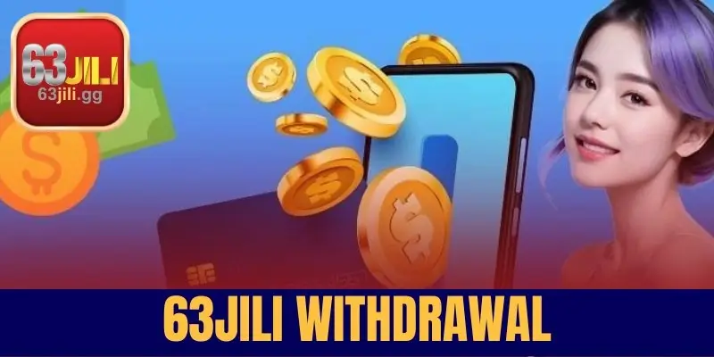 63JILI Withdrawal