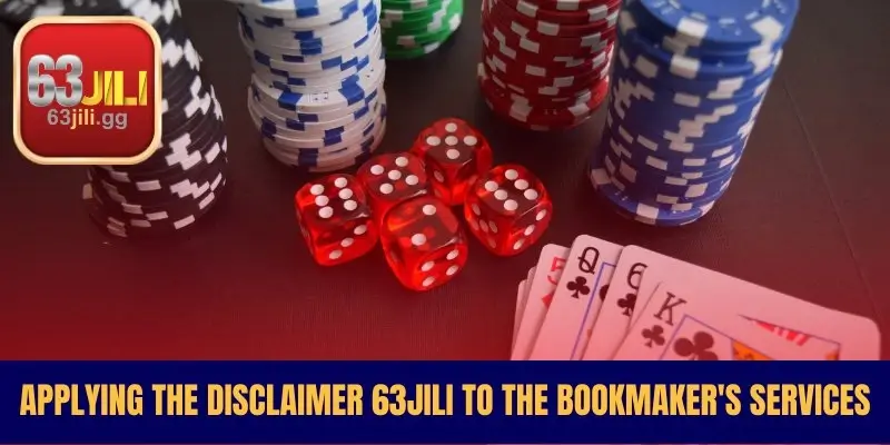 Applying the Disclaimer 63JILI to the Bookmaker's Services