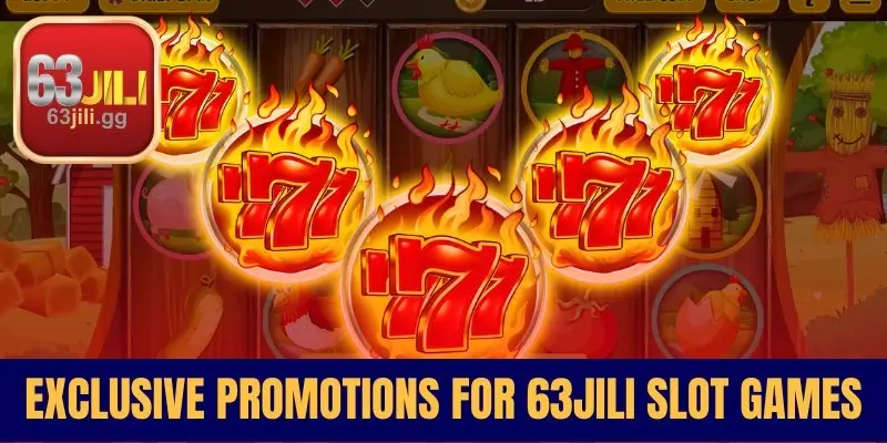 Exclusive Promotions for 63JILI Slot Games