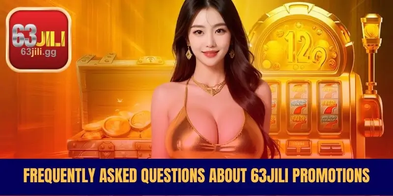 Frequently Asked Questions About 63JILI Promotions