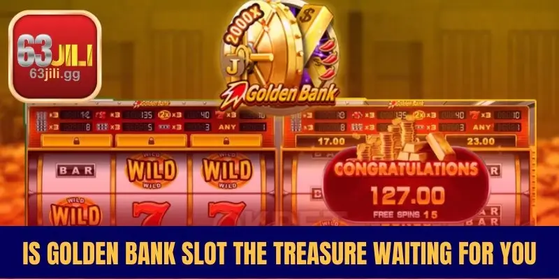 Is Golden Bank Slot The Treasure Waiting For You