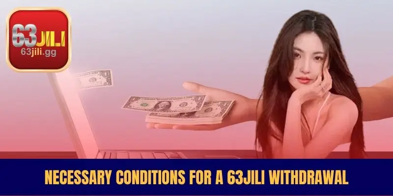 Necessary Conditions for a 63JILI Withdrawal