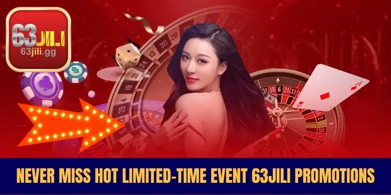Never Miss Hot Limited-Time Event 63JILI Promotions