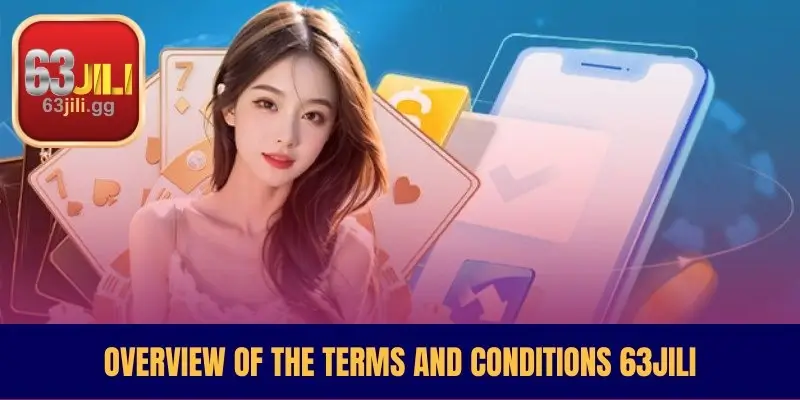 Overview of the Terms and Conditions 63JILI