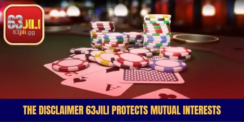 The Disclaimer 63JILI Protects Mutual Interests