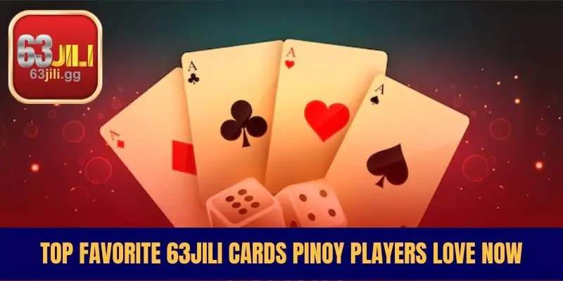 Top Favorite 63JILI Cards Pinoy Players Love Now