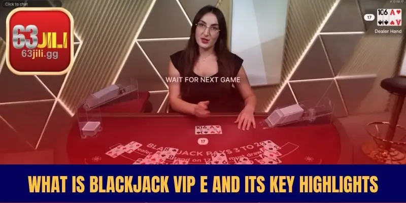 What Is Blackjack Vip E and Its Key Highlights
