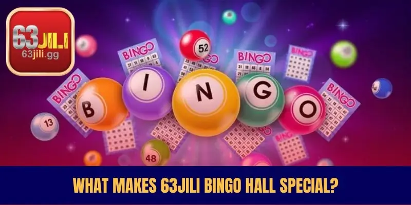 What Makes 63JILI Bingo Hall Special?