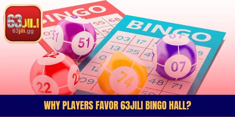 Why Players Favor 63JILI Bingo Hall